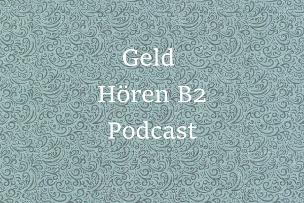 Geld Hören B2